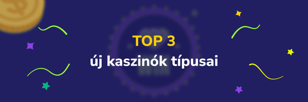 TOP 3 új kaszinók típusai