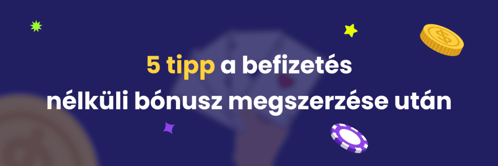 5 tipp a befizetés nélküli bónusz megszerzése után