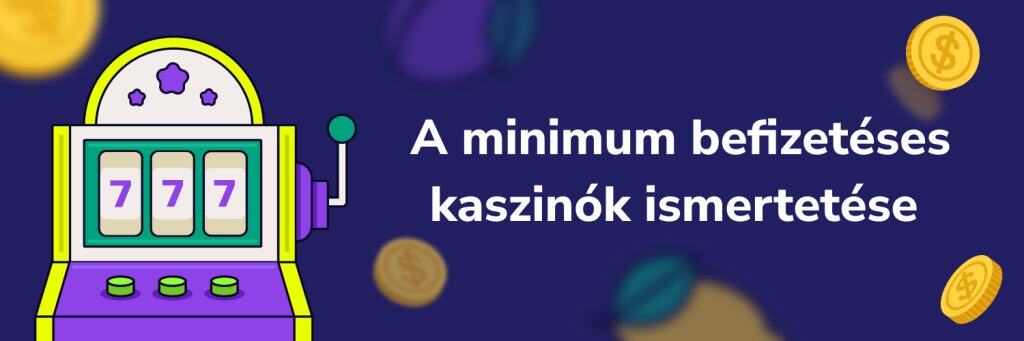A minimum befizetéses kaszinók ismertetése