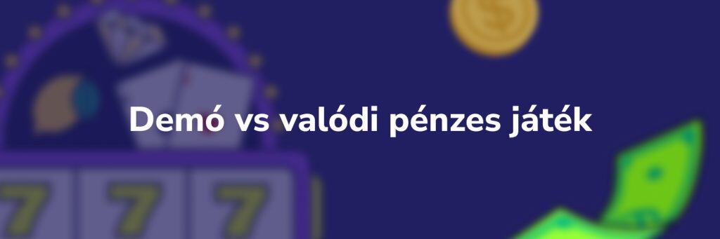 Demó vs valódi pénzes játék