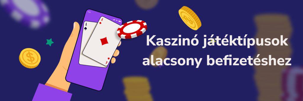 Kaszinó játéktípusok alacsony befizetéshez