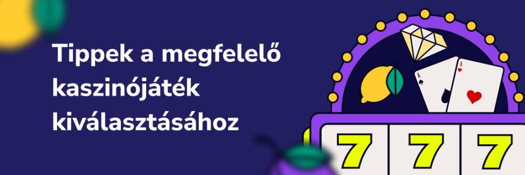 Tippek a megfelelő kaszinójáték kiválasztásához